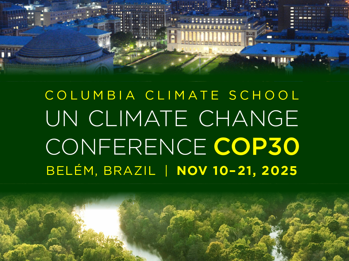 10 Delegates From Columbia and the Climate School Discuss What They Hope to Achieve at COP30 – State of the Planet
